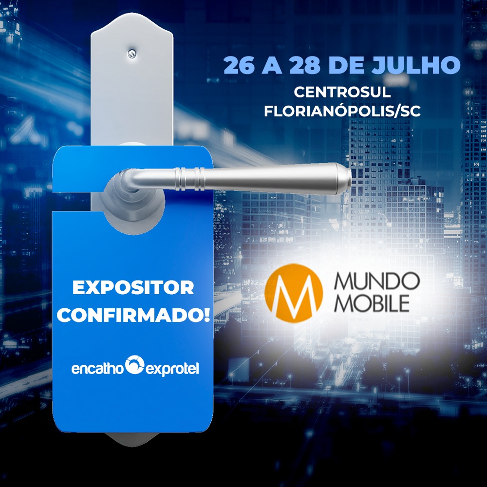Nesse ano Mundo Mobile estará no Encatho & Exprotel